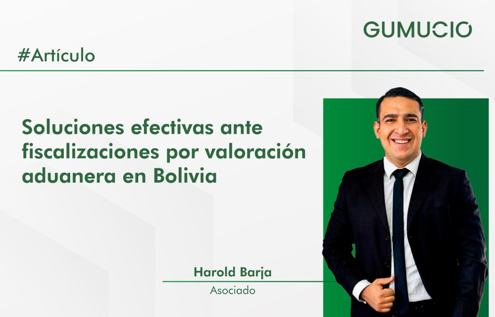 Soluciones efectivas ante fiscalizaciones por valoración aduanera en bolivia